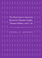 The Mysterious Connection Between Thomas Nashe, Thomas Dekker, and T. M.: An English Renaissance Deception?