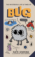 The Mysterious Life & Times of Bug: Volume 1