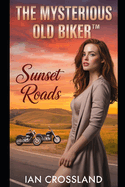 The Mysterious Old Biker(TM): Sunset Roads