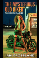 The Mysterious Old Biker(TM): Take Me For A Ride
