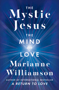 The Mystic Jesus: The Mind of Love