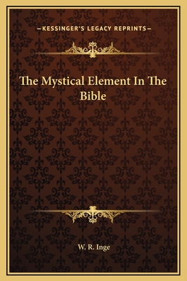 The Mystical Element in the Bible - Inge, W R