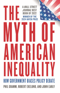 The Myth of American Inequality: How Government Biases Policy Debate