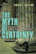 The Myth of Certainty: The Reflective Christian & the Risk of Commitment