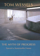 The Myth of Progress: Toward a Sustainable Future