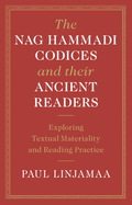 The Nag Hammadi Codices and their Ancient Readers