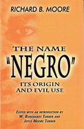 The Name Negro Its Origin and Evil Use Paperback