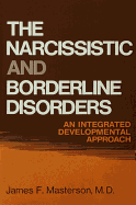 The Narcissistic and Borderline Disorders: An Integrated Developmental Approach