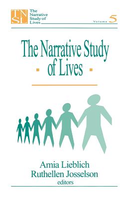 The Narrative Study of Lives: Volume 5 - Josselson, Ruthellen H, and Lieblich, Amia