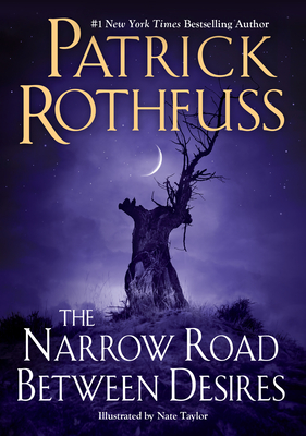 The Narrow Road Between Desires - Rothfuss, Patrick