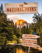 The National Parks: Discover All 62 National Parks of the United States!