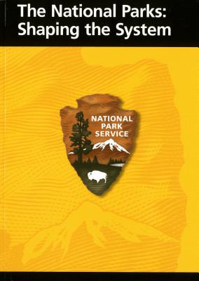 The National Parks: Shaping the System - National Park Service (U S ) (Creator)