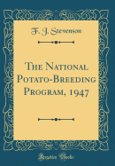 The National Potato-Breeding Program, 1947 (Classic Reprint)