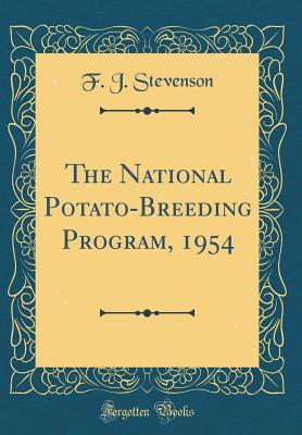 The National Potato-Breeding Program, 1954 (Classic Reprint) - Stevenson, F J