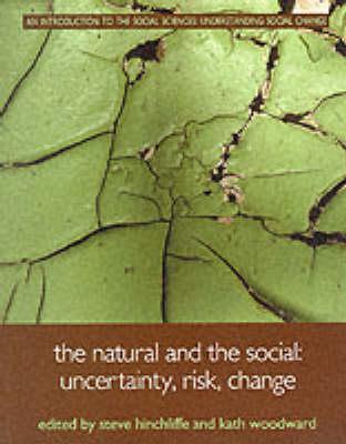 The Natural and the Social: Uncertainty, Risk, Change - Hinchcliffe, Steve (Editor), and Woodward, Roth (Editor)