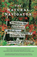 The Natural Navigator: A Watchful Explorer S Guide to a Nearly Forgotten Skill