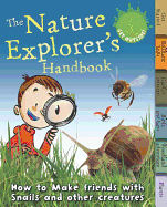 The Nature Explorer's Handbook: How to Make Friends with Snails and Other Creatures