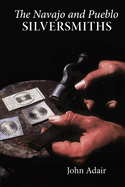 The Navajo and Pueblo Silversmiths: Volume 25