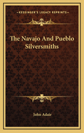 The Navajo and Pueblo Silversmiths
