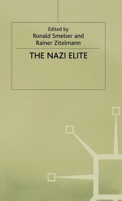 The Nazi elite - Smelser, Ronald (Editor), and Zitelmann, Rainer (Editor)