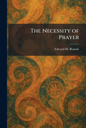 The Necessity of Prayer