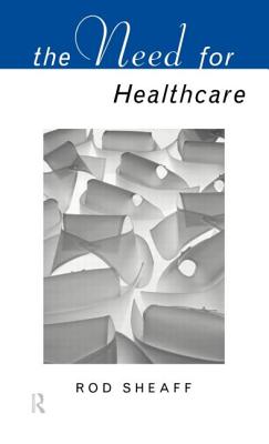The Need for Health Care - Sheaff, W R
