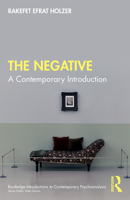The Negative: A Contemporary Introduction - Efrat Holzer, Rakefet