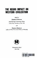 The Negro Impact on Western Civilization,