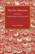 The Neo-Platonists; A Study in the History of Hellenism