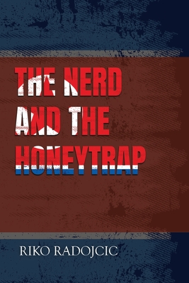 The Nerd and the Honeytrap - Radojcic, Riko