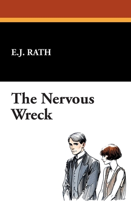 The Nervous Wreck - Rath, E J