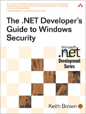 The .Net Developer's Guide to Windows Security - Brown, Keith