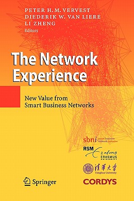 The Network Experience: New Value from Smart Business Networks - Vervest, Peter H.M. (Editor), and van Liere, Diederik W. (Editor), and Zheng, Li (Editor)