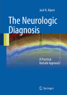 The Neurologic Diagnosis: A Practical Bedside Approach
