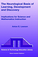 The Neurological Basis of Learning, Development and Discovery: Implications for Science and Mathematics Instruction