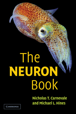 The Neuron Book - Carnevale, Nicholas T, and Hines, Michael L, and Carnevale, Ted