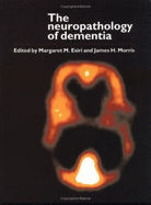 The Neuropathology of Dementia
