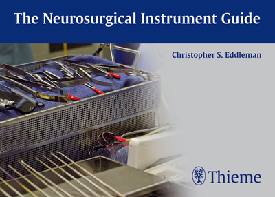 The Neurosurgical Instrument Guide - Eddleman, Christopher S (Editor)