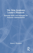 The New Academic Leader's Playbook: Essential Skills and Strategies for Proactive Administration
