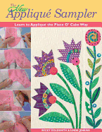 The New Applique Sampler: Learn to Applique the Piece O' Cake Way