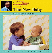 The New Baby: A Mister Rogers' First Experience Book