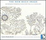 The New Bach Image - Luca Guglielmi (harpsichord); Luca Guglielmi (organ); Luca Guglielmi (clavichord)