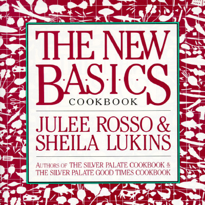 The New Basics Cookbook - Rosso, Julee