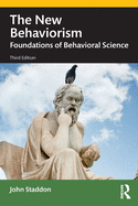 The New Behaviorism: Foundations of Behavioral Science
