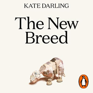 The New Breed: How to Think About Robots
