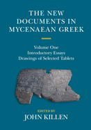 The New Documents in Mycenaean Greek: Volume 1, Introductory Essays