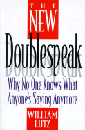The New Doublespeak: Why No One Knows What Anyone's Saying Anymore
