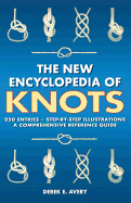 The New Encyclopedia of Knots: 250 Entries - Step-By-Step Illustrations - A Comprehensive Reference Guide