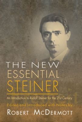 The New Essential Steiner - Steiner, Rudolf, and McDermott, Robert A (Selected by)