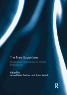 The New Expatriates: Postcolonial Approaches to Mobile Professionals